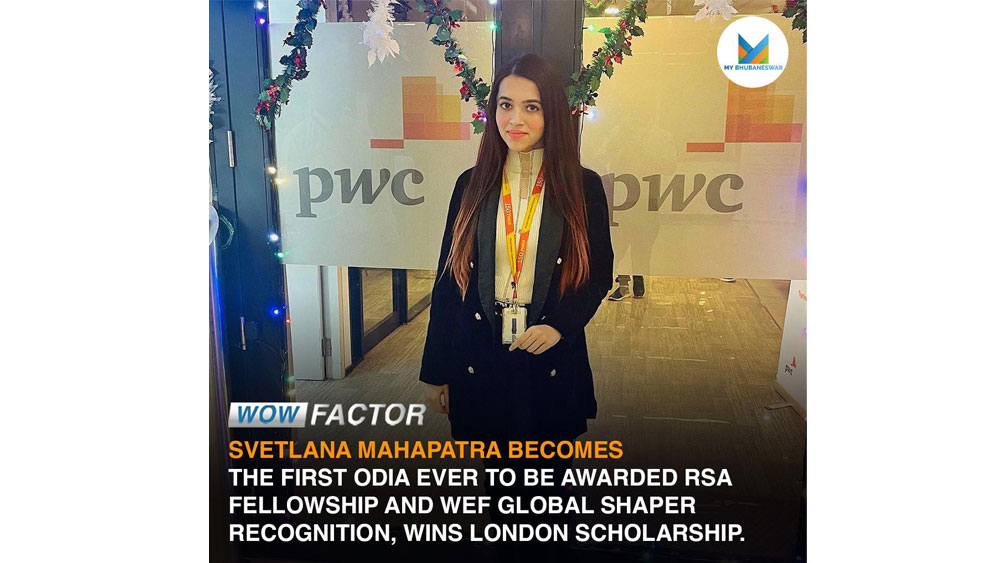 SVETLANA MAHAPATRA BECOMES THE FIRST ODIA EVER TO BE AWARDED RSA FELLOWSHIP AND WEF GLOBAL SHAPER RECOGNITION, WINS LONDON SCHOLARSHIP.