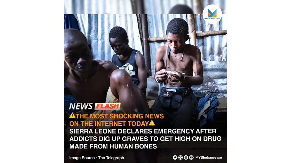 THE MOST SHOCKING NEWS ON THE INTERNET TODAY.           SIERRA LEONE DECLARES EMERGENCY AFTER ADDICTS DIG UP GRAVES TO GET HIGH ON DRUG MADE FROM HUMAN BONES: DO YOU THINK INDIA IS ALSO LIKELY TO SEE SUCH A DRUG EPIDEMIC IN THE FUTURE?
