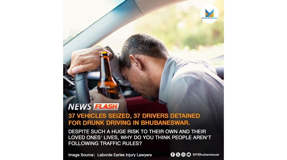 37 VEHICLES SEIZED, 37 DRIVERS DETAINED FOR DRUNK DRIVING IN BHUBANESWAR. DESPITE SUCH A HUGE RISK TO THEIR OWN AND THEIR LOVED ONES LIVES, WHY AREN’T PEOPLE FOLLOWING TRAFFIC RULES?
