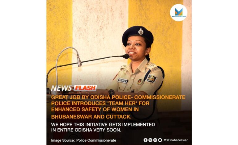 COMMISSIONERATE POLICE INTRODUCES ‘TEAM HER’ FOR ENHANCED SAFETY OF WOMEN IN BHUBANESWAR AND CUTTACK