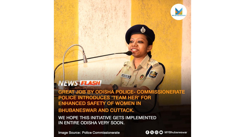 COMMISSIONERATE POLICE INTRODUCES ‘TEAM HER’ FOR ENHANCED SAFETY OF WOMEN IN BHUBANESWAR AND CUTTACK