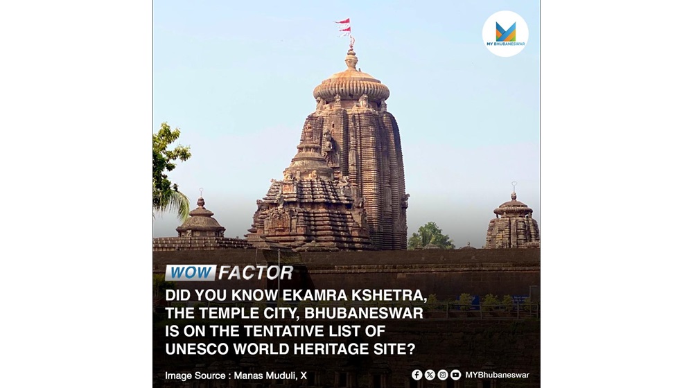 DID YOU KNOW EKAMRA KSHETRA, THE TEMPLE CITY, BHUBANESWAR IS ON THE TENTATIVE LIST OF UNESCO WORLD HERITAGE SITE!!