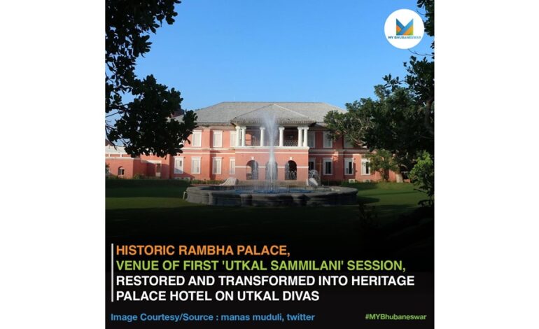 HISTORIC RAMBHA PALACE, VENUE OF FIRST ‘UTKAL SAMMILANI’ SESSION, RESTORED AND TRANSFORMED INTO HERITAGE PALACE HOTEL ON UTKAL DIVAS