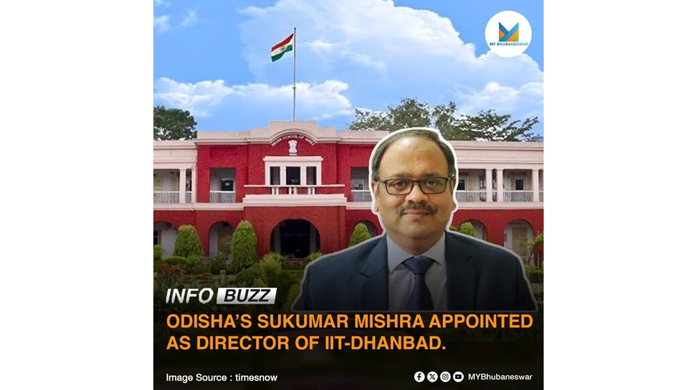 ODISHA’S SUKUMAR MISHRA APPOINTED AS DIRECTOR OF IIT-DHANBAD.