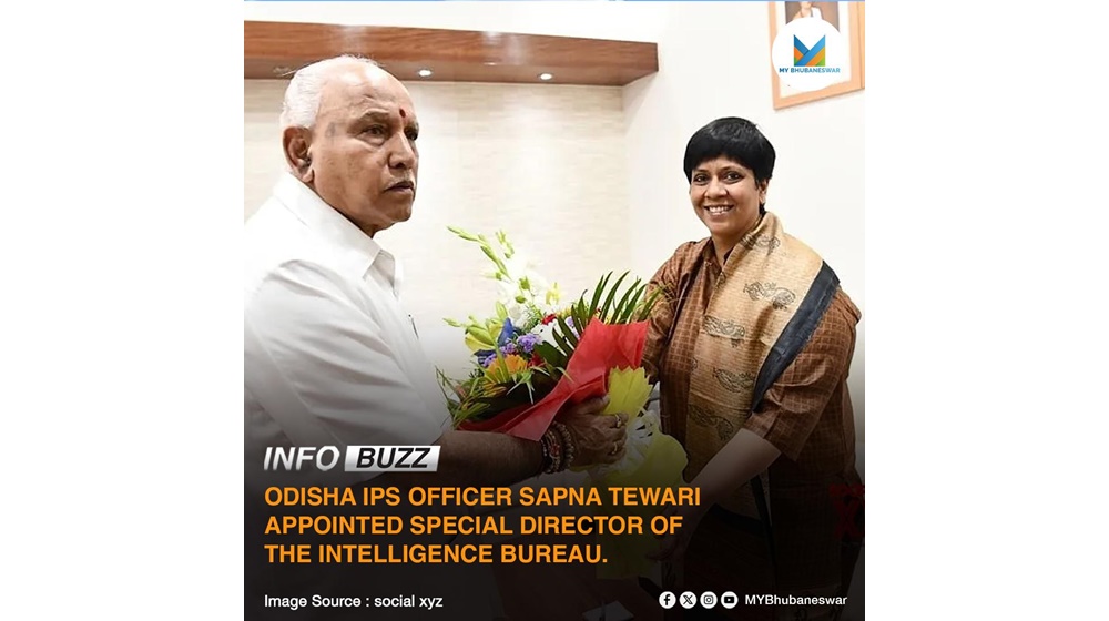 ODISHA IPS OFFICER SAPNA TEWARI APPOINTED SPECIAL DIRECTOR OF INTELLIGENCE BUREAU.