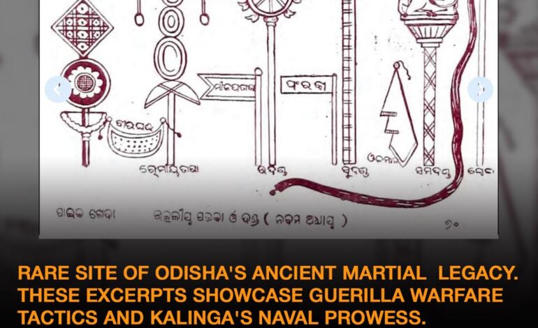 RARE SITE OF ODISHA’S ANCIENT MARTIAL LEGACY. THESE EXCERPTS SHOWCASE GUERILLA WARFARE TACTICS AND KALINGA’S NAVAL PROWESS.