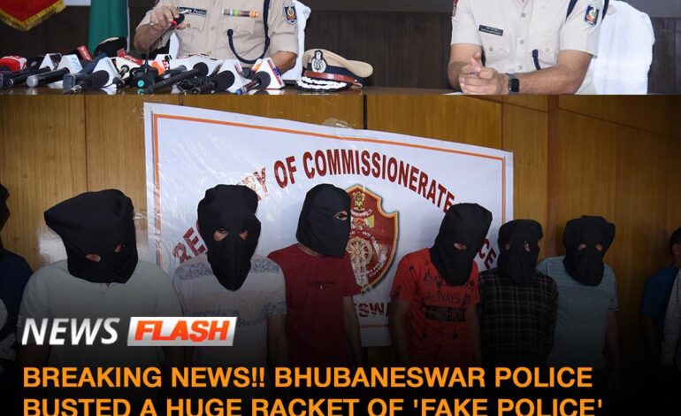 BREAKING NEWS!! BHUBANESWAR POLICE BUSTED A HUGE RACKET OF ‘FAKE POLICE’ GANG. 9 PEOPLE AHVE BEEN ARRESTED SO FAR