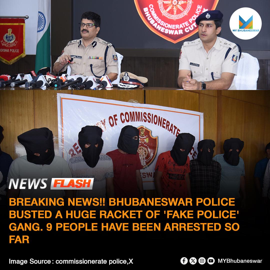 BREAKING NEWS!! BHUBANESWAR POLICE BUSTED A HUGE RACKET OF ‘FAKE POLICE’ GANG. 9 PEOPLE AHVE BEEN ARRESTED SO FAR