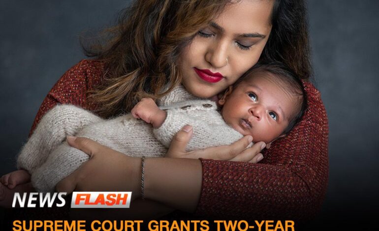 SUPREME COURT GRANTS TWO-YEAR CHILDCARE LEAVE AS CONSTITUTIONAL RIGHT FOR WOMEN