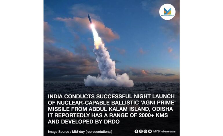 INDIA CONDUCTS SUCCESSFUL NIGHT LAUNCH OF NUCLEAR CAPABLE BALLISTIC ‘AGNI PRIME’ MISSILE FROM ABDUL KALAM ISLAND, ODISHA