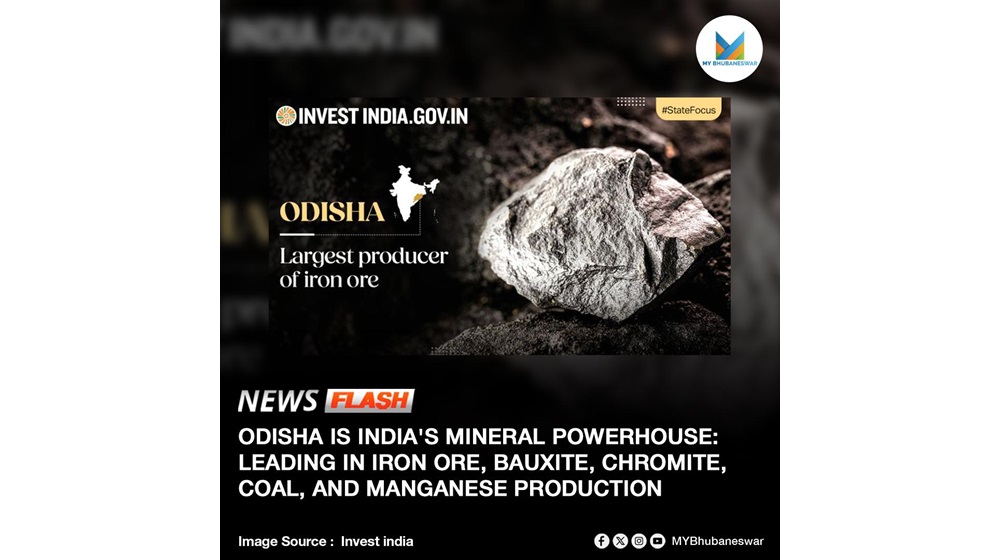 ODISHA IS INDIA’S MINERAL POWERHOUSE: LEADING IN IRON ORE, BAUXITE, CHROMITE, COAL, AND MANGANESE PRODUCTION