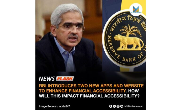 RBI INTRODUCES TWO NEW APPS AND WEBSITE TO ENHANCE FINANCIAL ACCESSIBILITY. HOW WILL THIS IMPACT FINANCIAL ACCESSIBILITY?