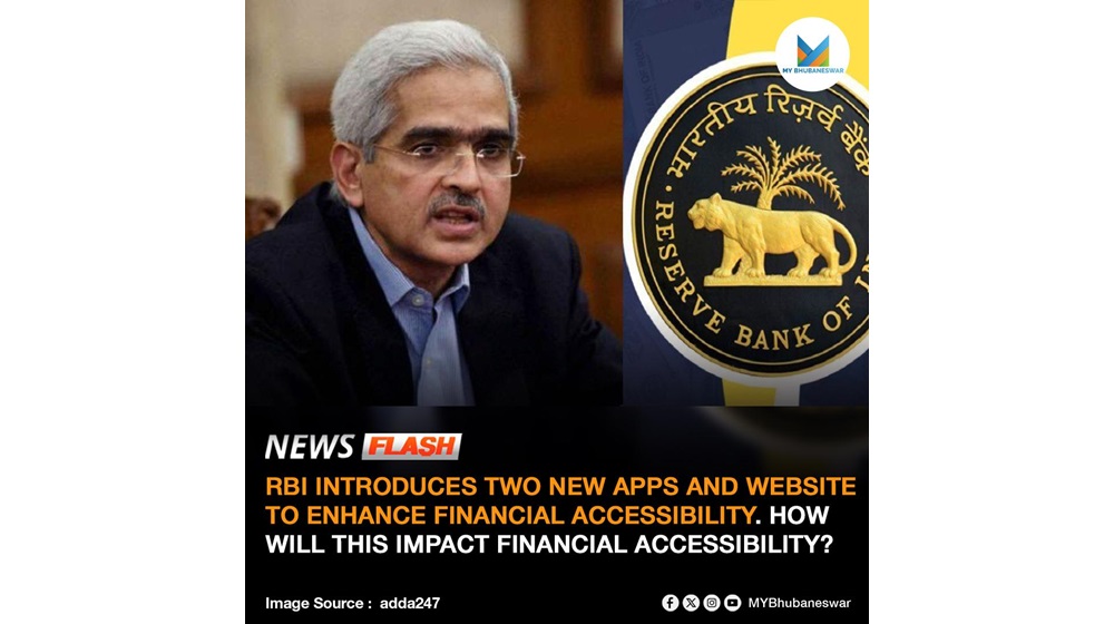 RBI INTRODUCES TWO NEW APPS AND WEBSITE TO ENHANCE FINANCIAL ACCESSIBILITY. HOW WILL THIS IMPACT FINANCIAL ACCESSIBILITY?