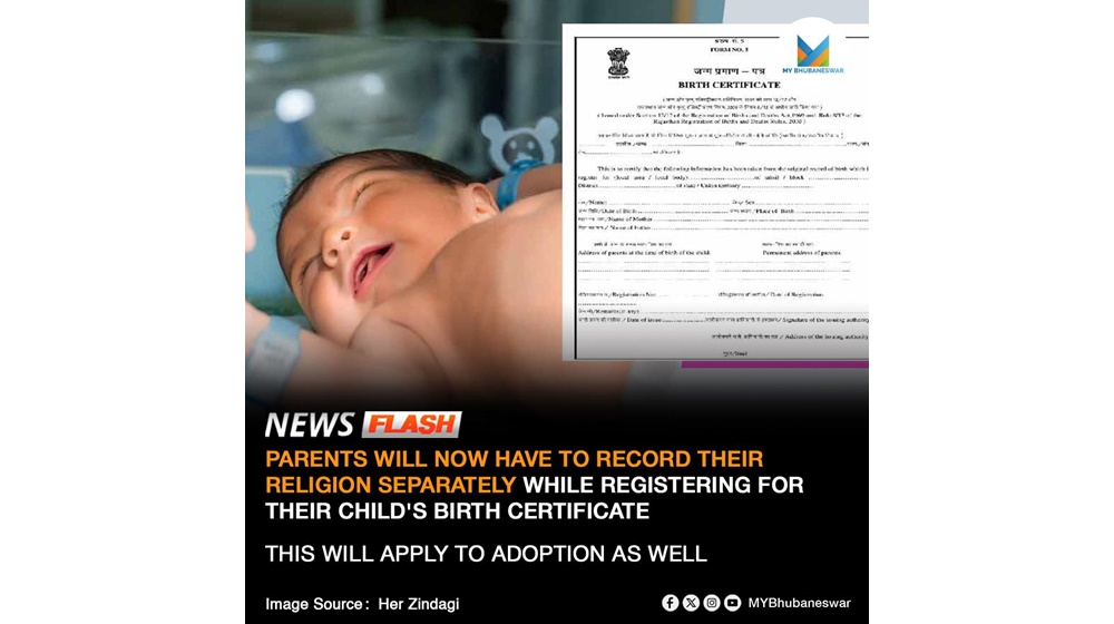 PARENTS WILL NOW HAVE TO RECORD THEIR RELIGION SEPARATELY WHILE REGISTERING FOR THEIR CHILD’S BIRTH CERTIFICATE. THIS WILL APPLY TO ADOPTION AS WELL.