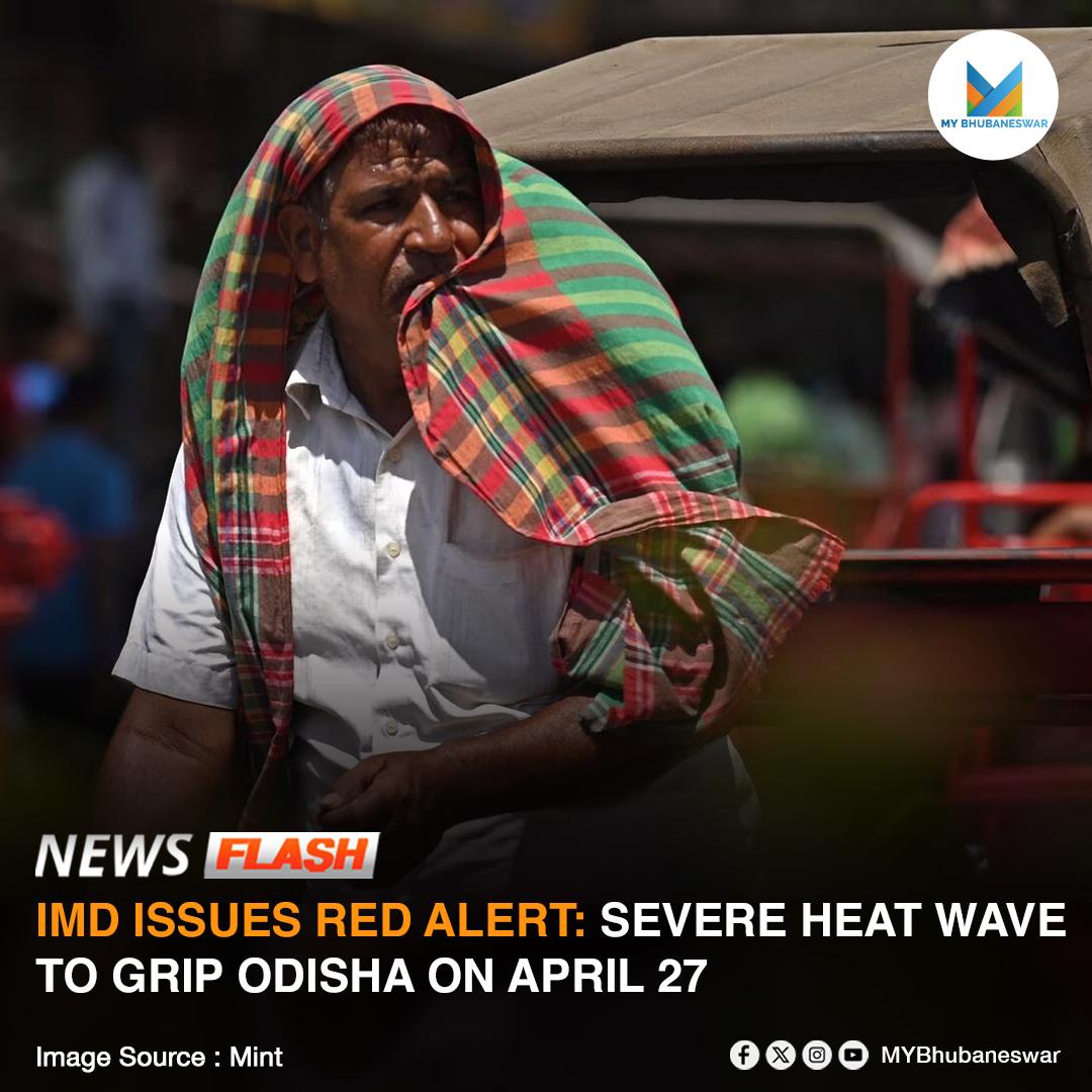 IMD ISSUES RED ALERT: SEVERE HEAT WAVE TO GRIP ODISHA ON APRIL 27