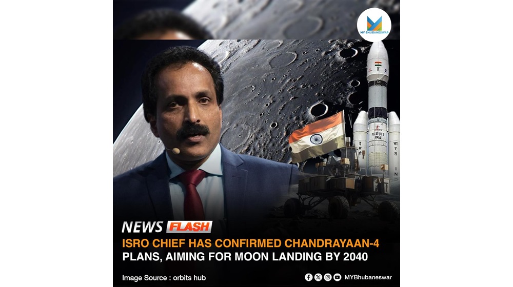 ISRO CHIEF HAS CONFIRMED CHANDRAYAAN-4 PLANS, AIMING FOR MOON LANDING BY 2040″