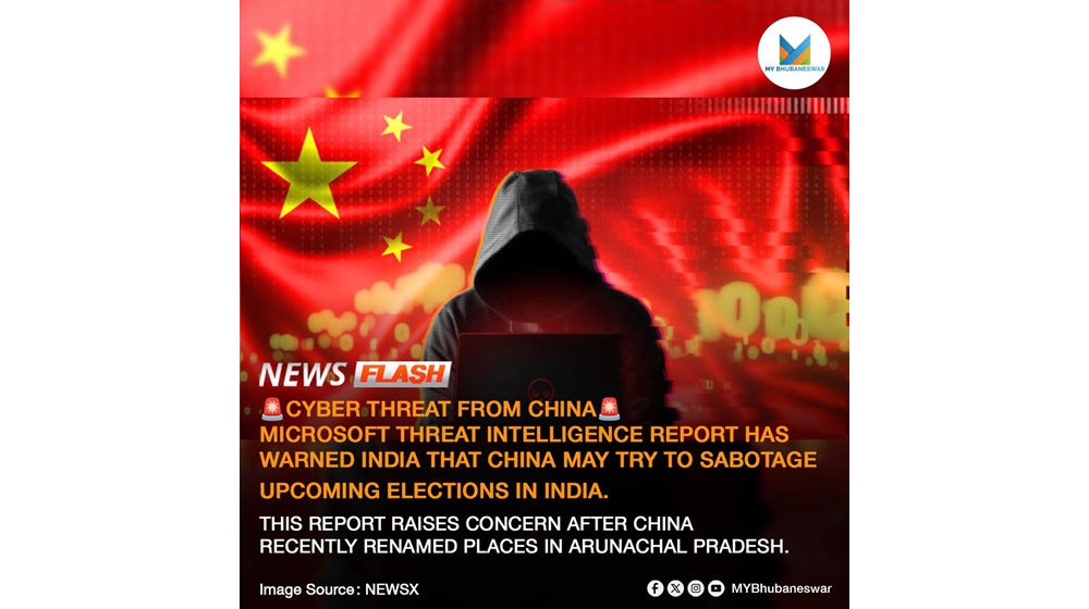 🚨CYBER THREAT FROM CHINA🚨 MICROSOFT THREAT INTELLIGENCE REPORT HAS WARNED INDIA THAT CHINA MAY TRY TO SABOTAGE UPCOMING ELECTIONS IN INDIA.                                 THIS REPORT RAISES CONCERN AFTER CHINA RECENTLY RENAMED PLACES IN ARUNACHAL PRADESH.